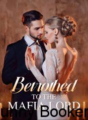 Betrothed To The Mafia Lord Novel Online Free