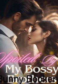 Read Free Spoiled By My Bossy CEO Husband Nove