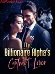 The Billionaire Alpha’s Contract Lover Novel