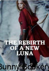 The Rebirth Of A New Luna Novel