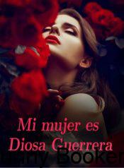 Mi mujer es Diosa Guerrera Novela