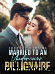 Shotgun Wedding: Married To An Undercover Billionaire Book
