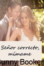 Señor correcto, mímame Book Online Free