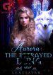 The Betrayed Luna Mated to the Lycan King Book