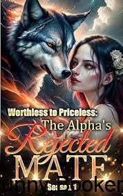 Worthless to Priceless The Alpha’s Rejected Mate Book