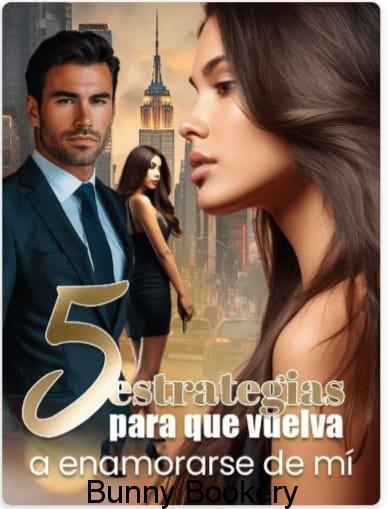 5 Estrategias Para Que Vuelva A Enamorarse De Mí