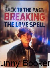 Back to the Past: Breaking the Love Spell Book