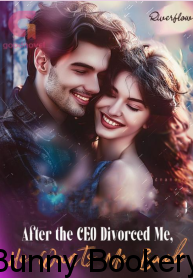 After the CEO Divorced Me, He Wants Me Back Book