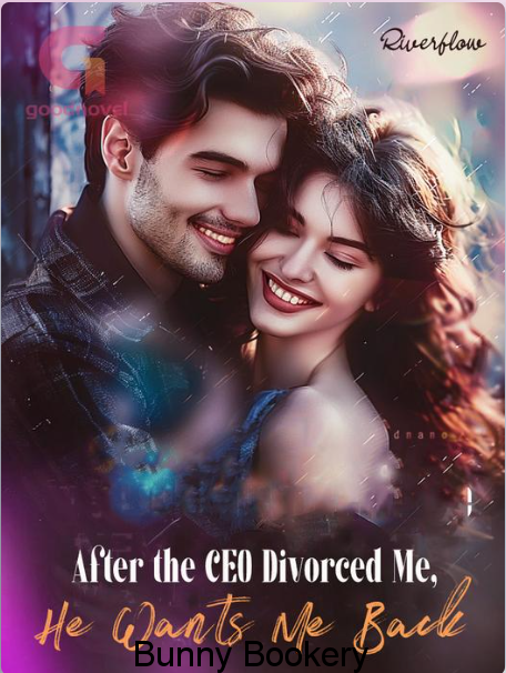 After the CEO Divorced Me, He Wants Me Back Book