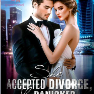 She Accepted Divorce, He Panicked Book