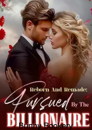 Reborn And Remade: Pursued By The Billionaire Book